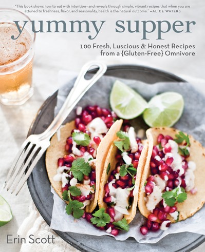 Yummy Supper: 100 Fresh, Luscious & Honest Recipes from a Gluten-Free Omnivore: A ... 9612dff4f717f3e71f73185d2a415213