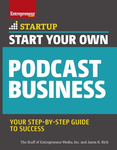 Start Your Own Podcast Business: Your Step-By-Step Guide to Success - The Staff of... 6e8cd9970760884140e88da8584fce1d