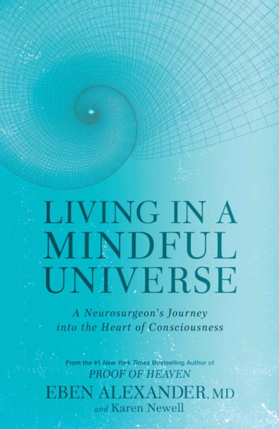 Living in a Mindful Universe: A Neurosurgeon's Journey into the Heart of Conscious... 5b99349e7607808ecb95f683749d2b2c