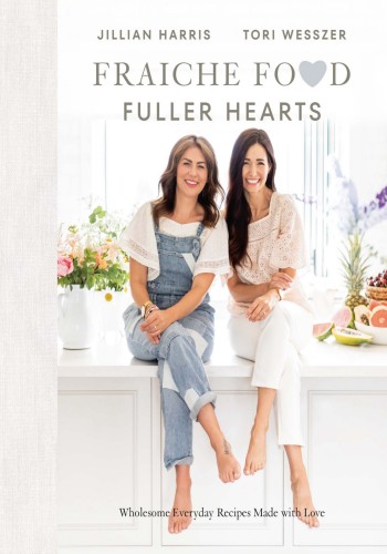 Fraiche Food, Fuller Hearts: Wholesome Everyday Recipes Made With Love - Jillian H... 418693a5ff69c0bd4fa048cbe97c403f