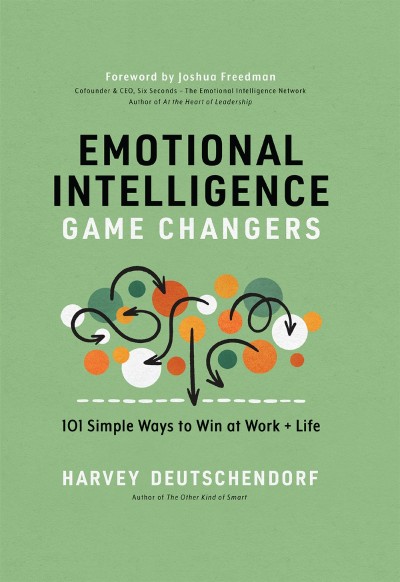 Emotional Intelligence Game Changers: 101 Simple Ways to Win at Work   Life - Harv... 5385ddd4d69f1538747c2e3ee330c240