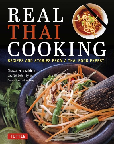 Real Thai Cooking: Recipes and Stories from a Thai Food Expert - Chawadee Nualkhair A80bbe470efa302f943b034a6f538643