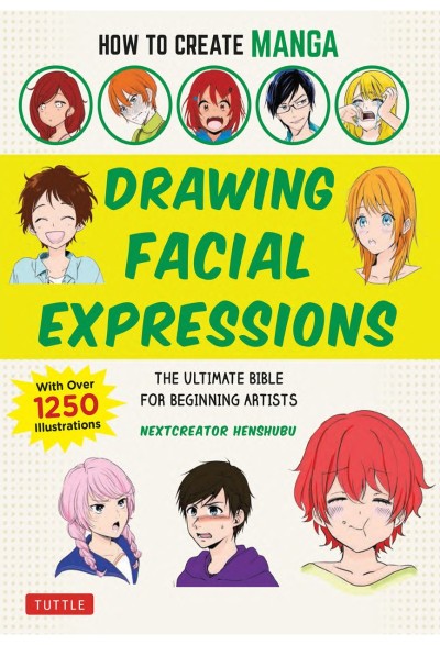 How to Create Manga: Drawing Facial Expressions: The Ultimate Bible for Beginning ... 746aa99fc861d6626dc0198c5167a34c