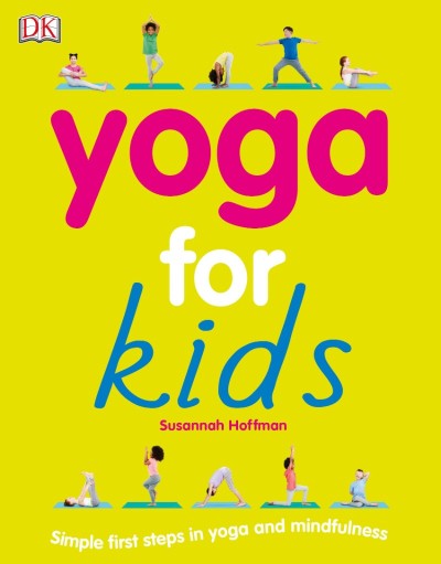 Yoga For Kids: Simple First Steps in Yoga and Mindfulness - Susannah Hoffman Cc7bb322d171c724ac10332bddb8c44c