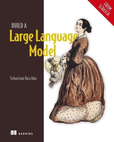 Build a Large Language Model - Sebastian Raschka A09f5b6d2985da73b005f952fcf00f4e