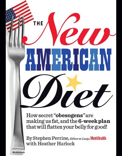 The New American Diet: How secret obesogens are making us fat, and the 6-week plan... Cbc8cab3984663ec8e7119bdad57c24e