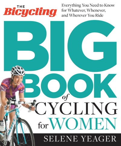 The Bicycling Big Book of Cycling for Women: Everything You Need to Know for Whate... 5d2bc0a37689356a2b3902447336225c