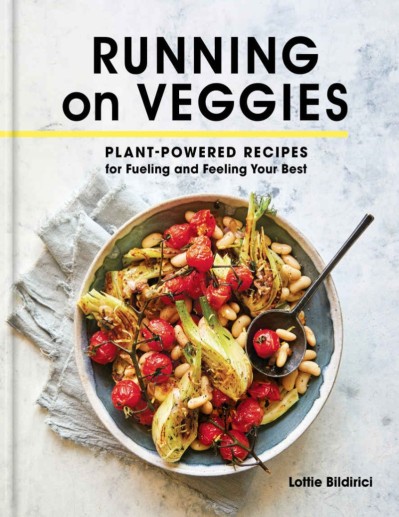 Running on Veggies: Plant-Powered Recipes for Fueling and Feeling Your Best - Lott... 83168e50a6bbcc7b4634c8317323ae5d