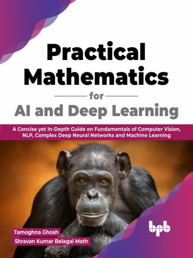 Practical Mathematics for AI and Deep Learning: A Concise yet In-Depth Guide on Fu... 8f207bc9a5da5d944e36357fc6315660