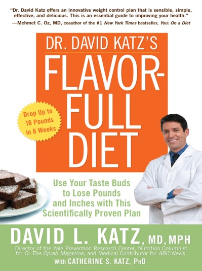 Dr. David Katz's Flavor-Full Diet: Use Your Tastebuds to Lose Pounds and Inches wi... 9469d6e6dbb0aa9b57e6b7e5b1202a65