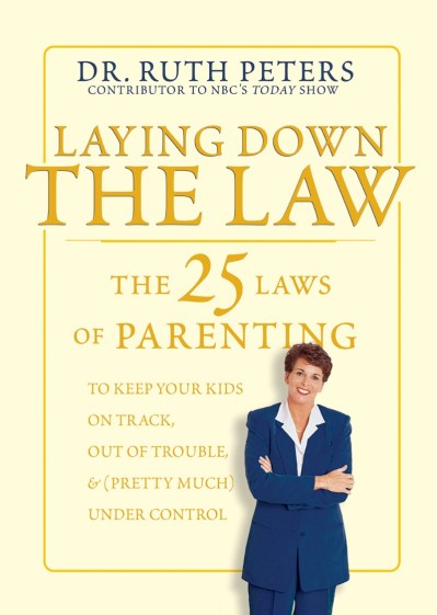 Laying Down the Law: The 25 Laws of Parenting to Keep Your Kids on Track, Out of T... C222caf5490ba2a14f5ebbb2e469397a