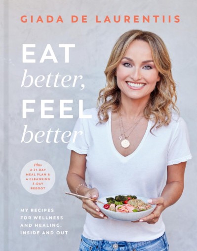 Eat Better, Feel Better: My Recipes for Wellness and Healing, Inside and Out - Gia... 850119b2574a834840df39bc17fa017c