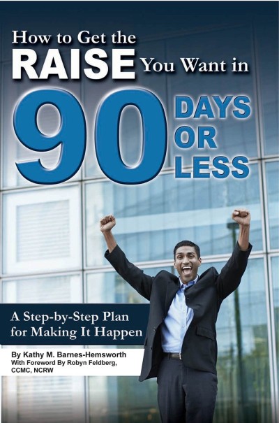 How to Get the Raise You Want in 90 Days or Less: A Step-by-step Plan for Making I... 26c001215d3e59b86d779870fda21787