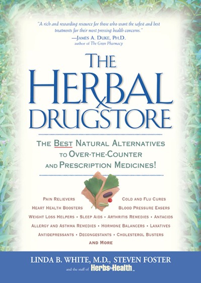 The Herbal Drugstore: The Best Natural Alternatives to Over-the-Counter and Prescr...