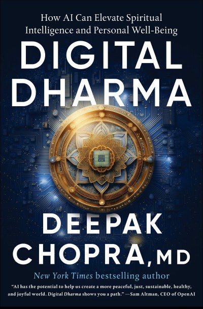 Digital Dharma: How AI Can Elevate Spiritual Intelligence and Personal Well-Being - Deepak Chopra