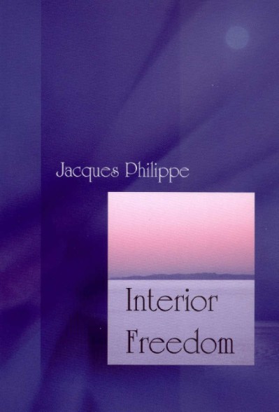 Interior Freedom - Jacques Philippe