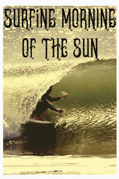 Surfing Morning of the Sun (2020) 720p WEB-DL DDP2 0 H 264-ISA