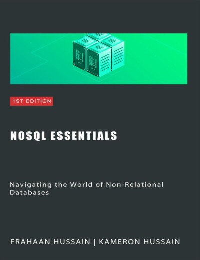 NoSQL Essentials: Navigating the World of Non-Relational Databases - Kameron Hussain 88c90c04b06c62af93cf59d08daa9fd6