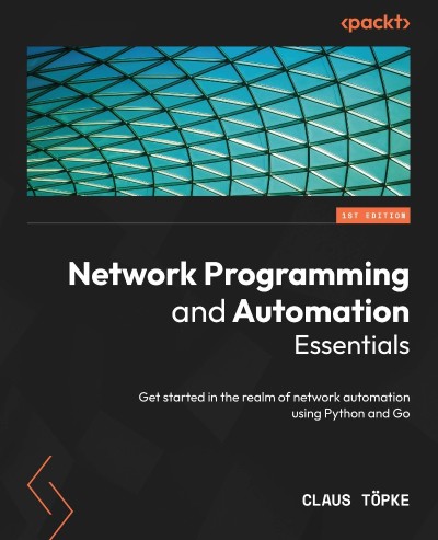 NetWork Programming and Automation Essentials: Get started in the realm of netWork... 1e087d9cfdde2715fb7a4bf5c4bb79e5