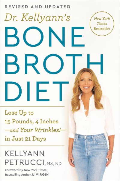 Dr. Kellyann's Bone Broth Diet: Lose Up to 15 Pounds, 4 Inches-and Your Wrinkles!-... 0c5eb295d6e6452a3e15a4af07d5c6f0