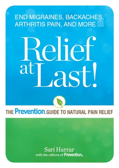 Relief at Last!: The Prevention® Guide to Natural Pain Relief - Sarí Harrar 696860a3a6839a984e995296df7ebdf9