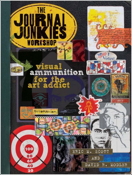 [art] The Journal Junkies Workshop  Visual Ammunition for the Art Addict by Eric M  Scott