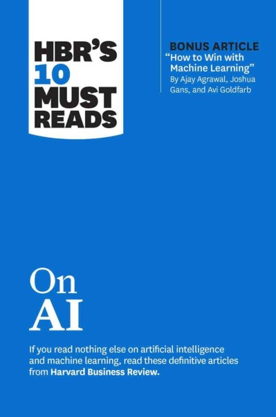 HBR's 10 Must Reads on AI - Harvard Business Review 2d01dd6792780235a023a645a4cc6714