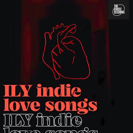 VA - ILY indie love songs by The Circle Sessions 2024