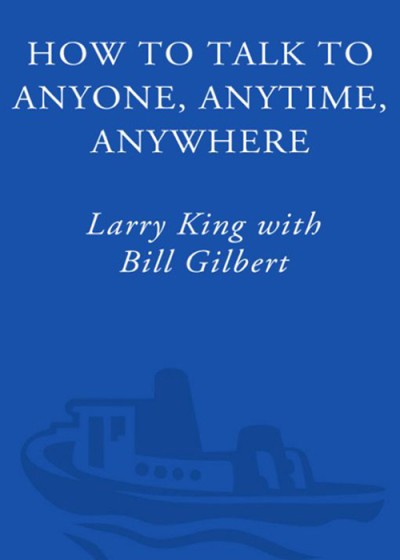 How to Talk to Anyone, Anytime, Anywhere: The Secrets of Good Communication - Larr... B7394c25cfb93a9ec425eea050624920