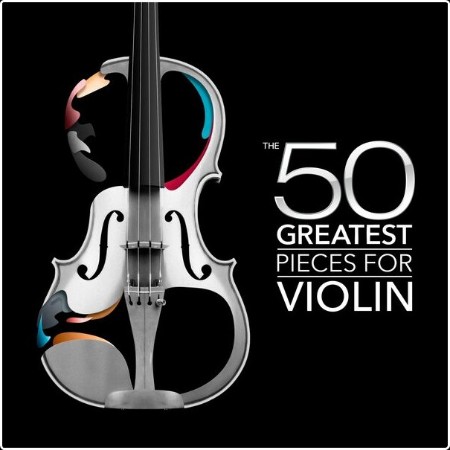 Various Artists - The 50 Greatest Pieces for Violin (2024) Mp3 320kbps  F655620482c7e139383b75218b530e37