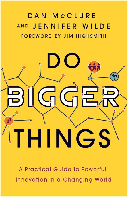 [business] Do Bigger Things  A Practical Guide to Powerful Innovation in a Changing World by Dan ...