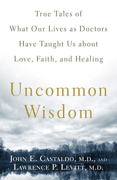 Uncommon Wisdom: True Tales of What Our Lives as Doctors Have Taught Us About Love... 7831a47303bae2d627a022e7cbba9e5c