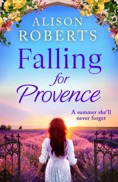 Falling for Provence: A BRAND NEW gorgeous, escapist romance from Alison Roberts for (2024) - Alison Roberts