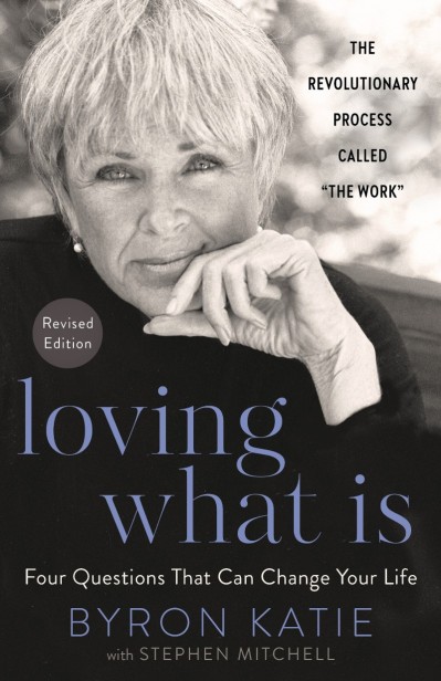 Loving What Is, Revised Edition: Four Questions That Can Change Your Life; The Rev... 56af9c20b963a2c185326b8c8ed0e182