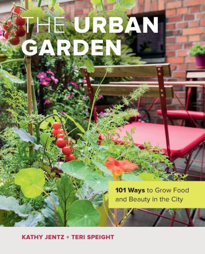 The Urban Garden: 101 Ways to Grow Food and Beauty in the City - Kathy Jentz F190316a5392bfc2b48ec02c43e5ed8f