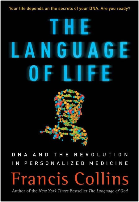 [medical] The Language of Life  DNA and the Revolution in Personalized Medicine by Francis S  Col...