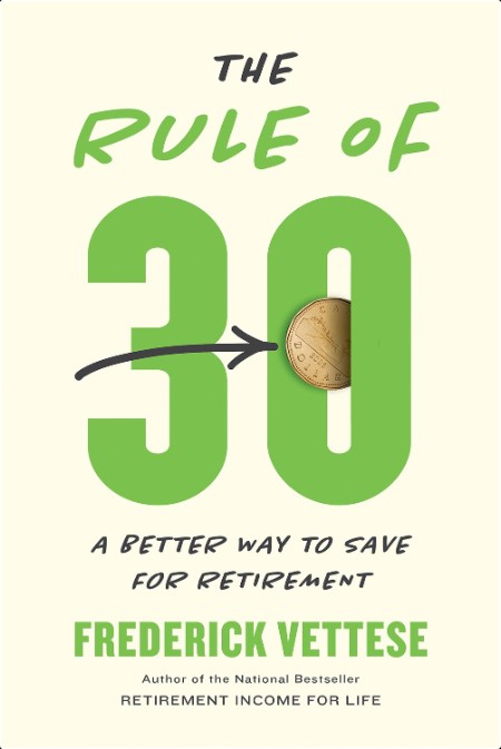 [self-help] Rule Of 30  A Better Way to Save for Retirement by Frederick Vettese