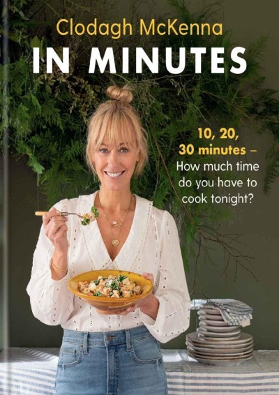 In Minutes: Simple and delicious recipes to make in 10, 20 or 30 minutes - Clodagh... 2a0217f54ee6074c7d57f7ab826d529b