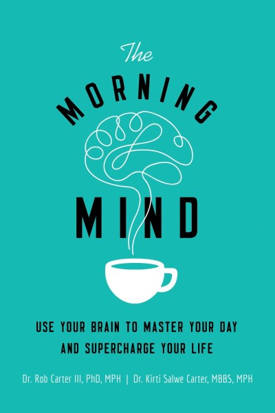 The Morning Mind: Use Your Brain to Master Your Day and Supercharge Your Life - Ro... C920ac8996ec2b4dda3117221255ffa1