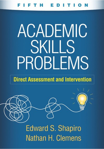 Academic Skills Problems: Direct Assessment and Intervention - Edward S. Shapiro PhD 28c682c52f6714a3b355e2cbc87386b5