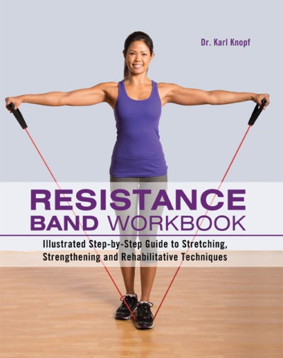 Resistance Band Workbook: Illustrated Step-by-Step Guide to Stretching 9fdff152cc08fa265a1750fe496ba9ba