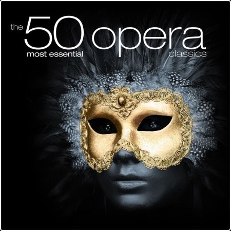 Various Artists - The 50 Most Essential Opera Classics (2024) Mp3 320kbps