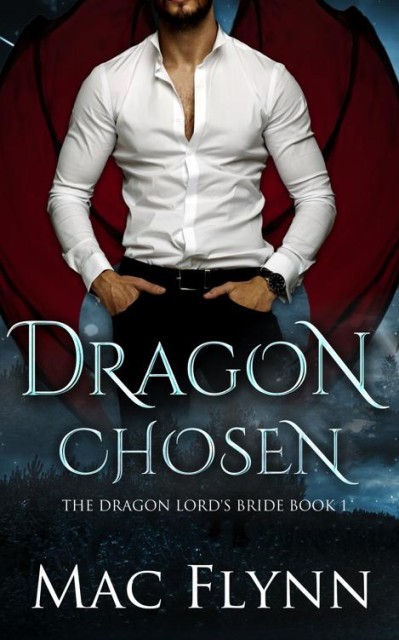 Dragon Chosen: The Dragon Lord's Bride Book 1 - Mac Flynn 0d339e9d27305b0ad9f4dc7b68932ed6