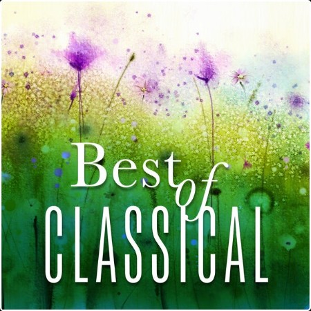 Various Artists - Best of Classical (2024) Mp3 320kbps  37de0cb9d1c86182f480c92d179a74ef