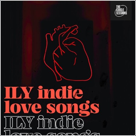 Various Artists - ILY indie love songs by The Circle Sessions (2024) Mp3 320kbps  6b76c3237118faaca05d473deb88fcf8