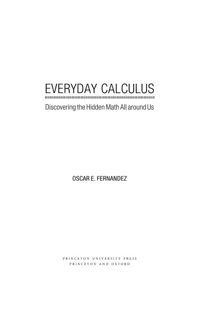 Everyday Calculus: Discovering the Hidden Math All around Us - Oscar E. Fernandez F3ed9173dca7f1534d341ddc894a0efe