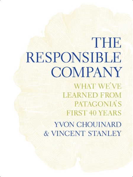 [non-fiction] The Responsible Company  What We've Learned from Patagonia's First 40 Years by Yvon...