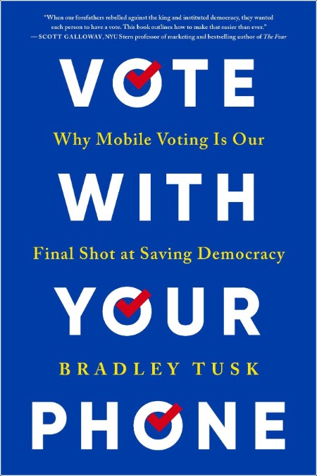 [pol-soc-relig] Vote with Your Phone  Why Mobile Voting Is Our Final Shot at Saving Democracy by ...