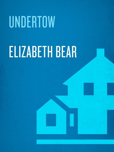 Undertow - Elizabeth Bear 5df2a0a5cf45431f0b88f975aa1adf1b