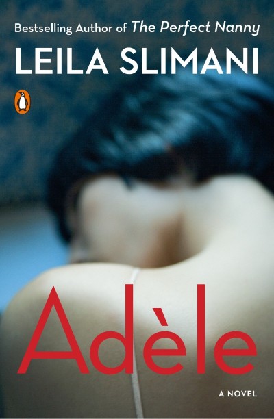 Adèle: A Novel - Leila Slimani